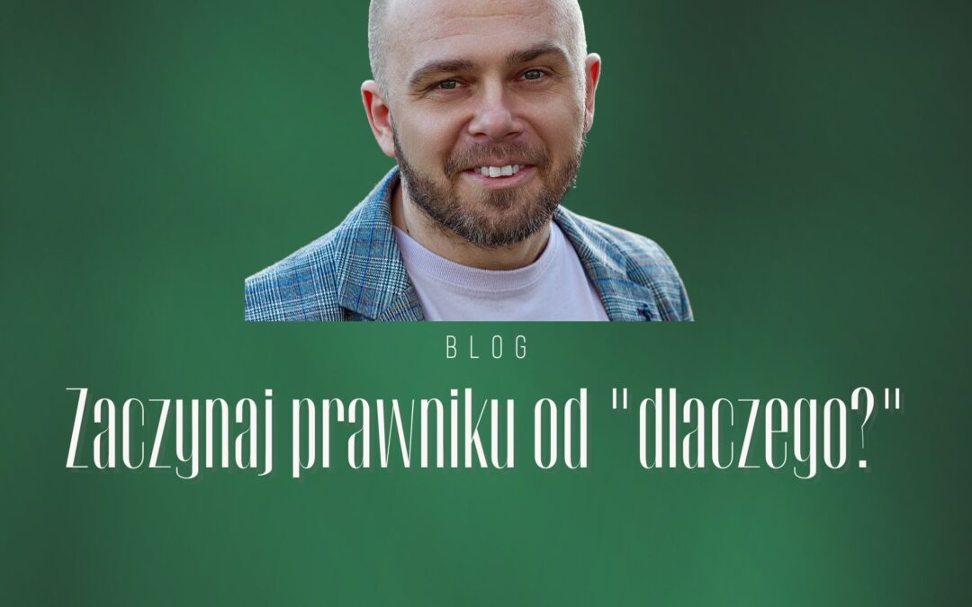 ZACZYNAJ PRAWNIKU OD DLACZEGO?